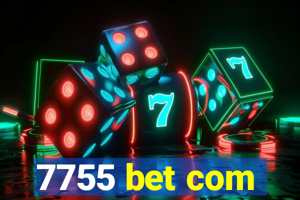 7755 bet com